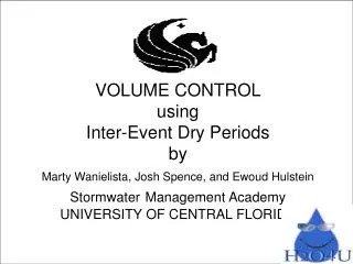 VOLUME CONTROL using Inter-Event Dry Periods b y Marty Wanielista, Josh Spence, and Ewoud Hulstein Stormwater Management
