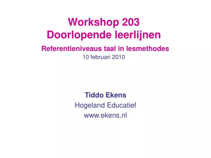 workshop 203 doorlopende leerlijnen referentieniveaus taal in lesmethodes 10 februari 2010