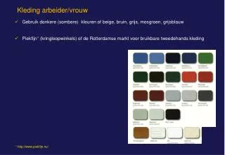 Gebruik donkere (sombere) kleuren of beige, bruin, grijs, mosgroen, grijsblauw