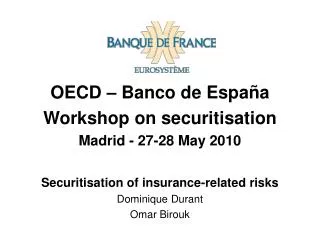 OECD – Banco de España Workshop on securitisation Madrid - 27-28 May 2010 Securitisation of insurance-related risks Domi
