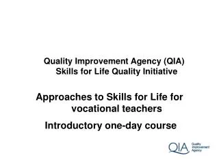 Quality Improvement Agency (QIA) Skills for Life Quality Initiative Approaches to Skills for Life for vocational teach