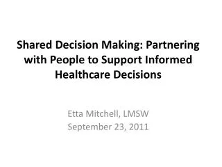 Shared Decision Making: Partnering with People to Support Informed Healthcare Decisions