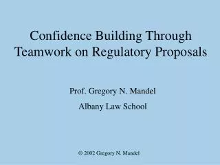 Confidence Building Through Teamwork on Regulatory Proposals