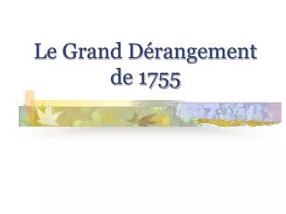 Le Grand Dérangement de 1755