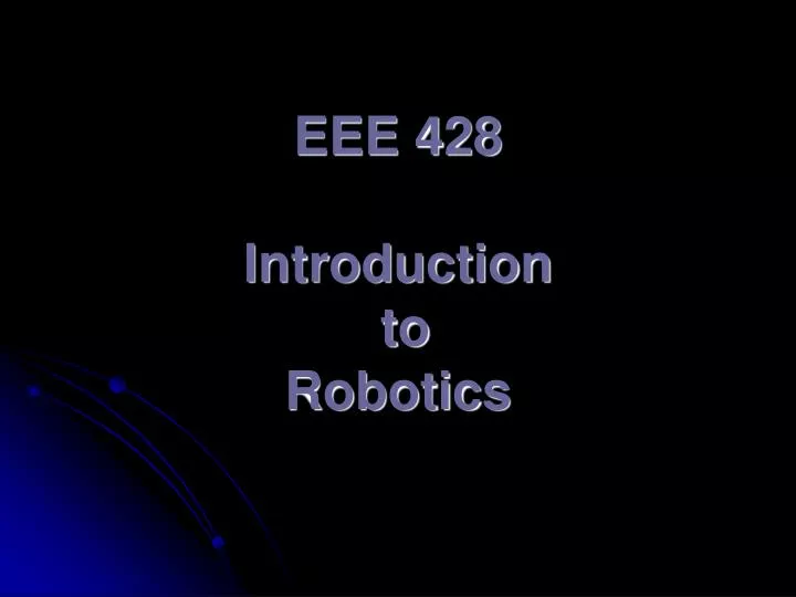 eee 428 introduction to robotics