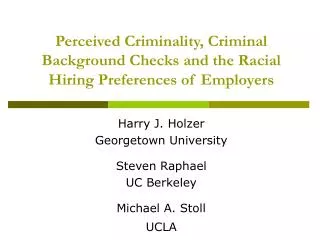 Perceived Criminality, Criminal Background Checks and the Racial Hiring Preferences of Employers