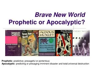 Brave New World Prophetic or Apocalyptic?