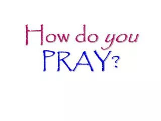 How do you PRAY?