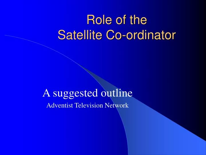 role of the satellite co ordinator