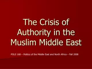 The Crisis of Authority in the Muslim Middle East