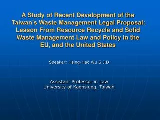 Speaker: Hsing-Hao Wu S.J.D Assistant Professor in Law University of Kaohsiung, Taiwan