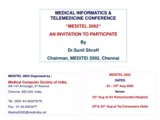 MEDITEL 2002 Organised by : Medical Computer Society of India,  AA-147,Annangar, 3 rd Avenue Chennai- 600 040, India.  