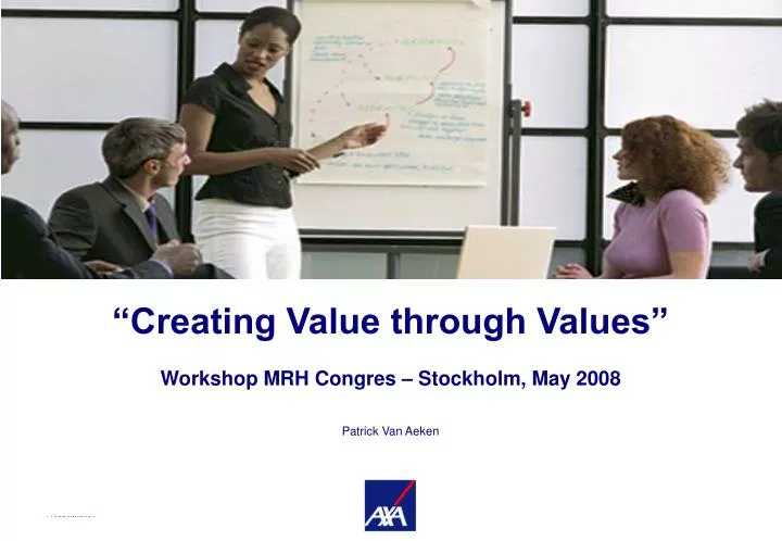 creating value through values workshop mrh congres stockholm may 2008 patrick van aeken