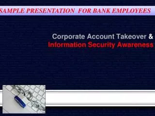 Corporate Account Takeover &amp; Information Security Awareness