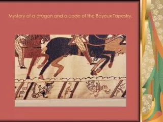 Mystery of a dragon and a code of the Bayeux Tapestry.