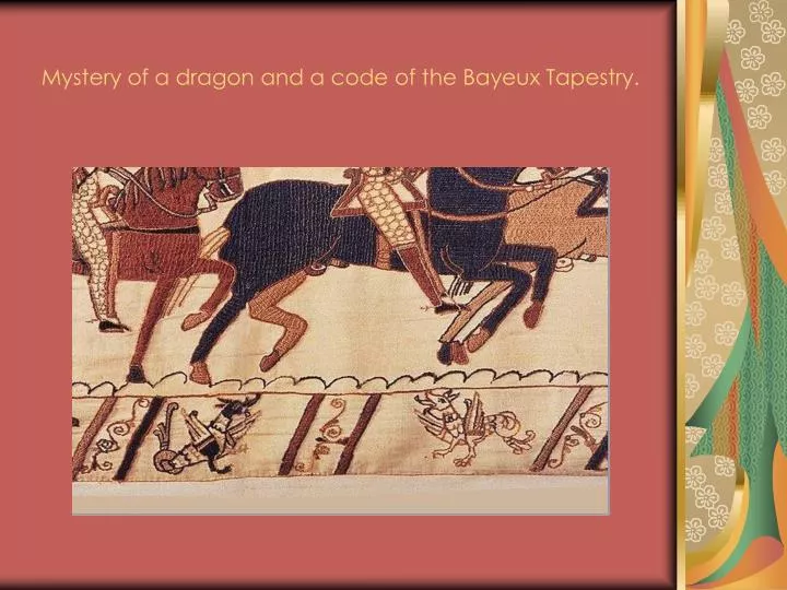 mystery of a dragon and a code of the bayeux tapestry