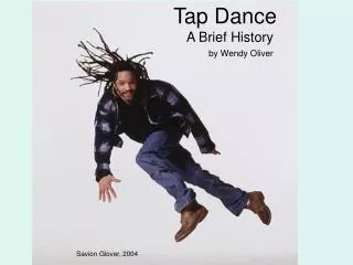 Tap Dance A Brief History by Wendy Oliver