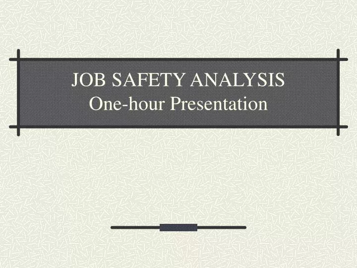 job safety analysis one hour presentation