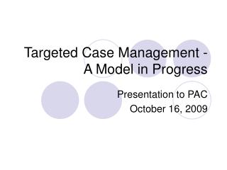 Targeted Case Management - A Model in Progress