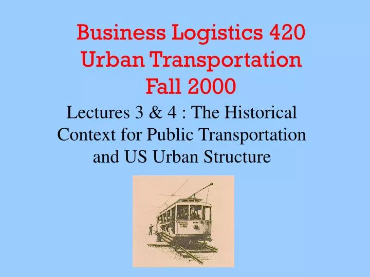 business logistics 420 urban transportation fall 2000