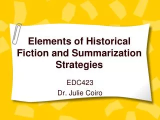 Elements of Historical Fiction and Summarization Strategies