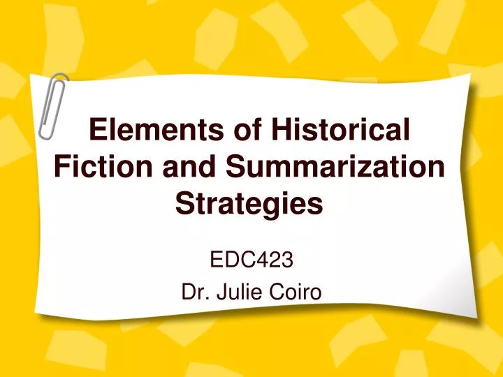elements of historical fiction and summarization strategies