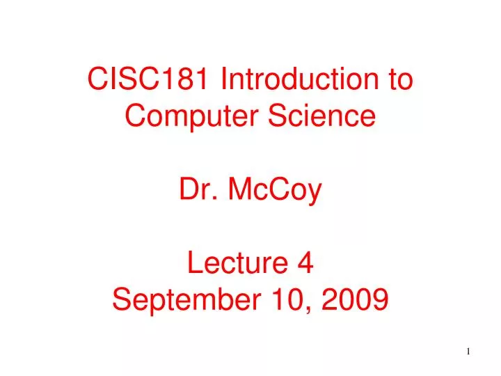 cisc181 introduction to computer science dr mccoy lecture 4 september 10 2009