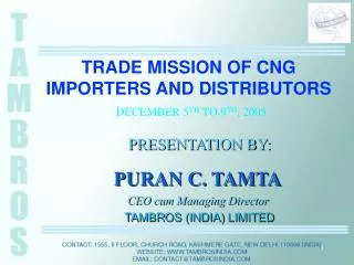 TRADE MISSION OF CNG IMPORTERS AND DISTRIBUTORS DECEMBER 5 TH TO 9 TH , 2005