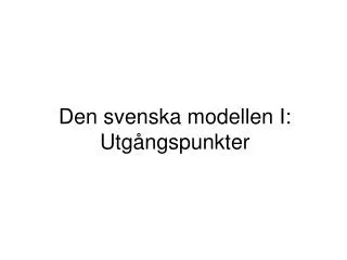 Den svenska modellen I: Utgångspunkter
