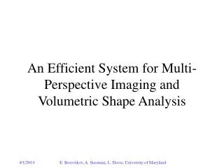 An Efficient System for Multi-Perspective Imaging and Volumetric Shape Analysis