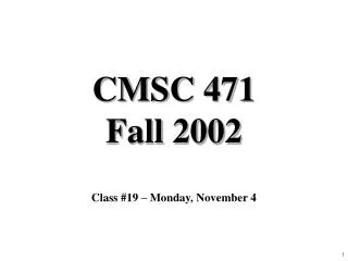 CMSC 471 Fall 2002
