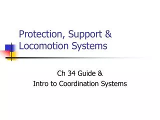 Protection, Support &amp; Locomotion Systems