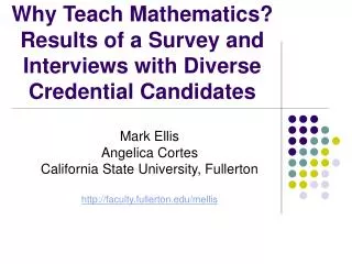 Why Teach Mathematics? Results of a Survey and Interviews with Diverse Credential Candidates