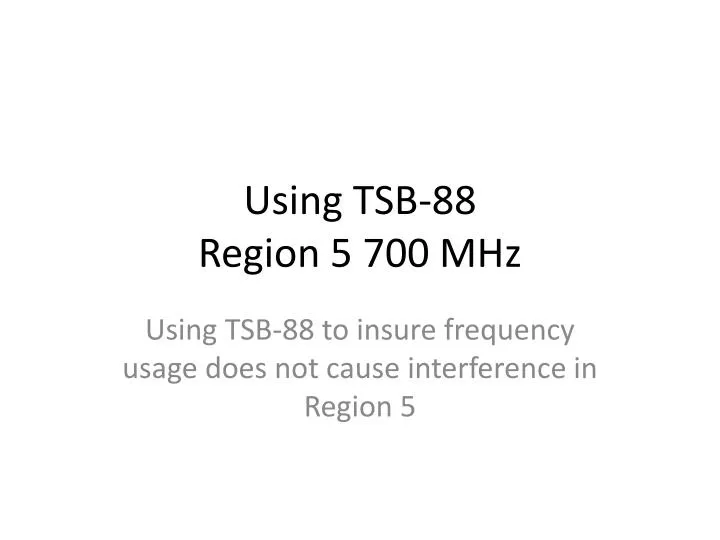 using tsb 88 region 5 700 mhz