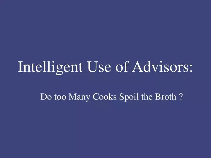 intelligent use of advisors