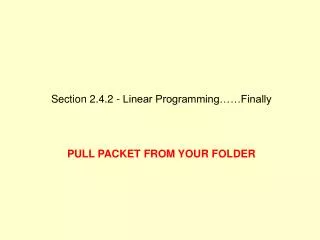 Section 2.4.2 - Linear Programming……Finally