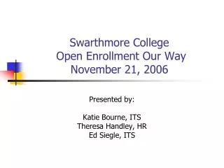 Swarthmore College Open Enrollment Our Way November 21, 2006
