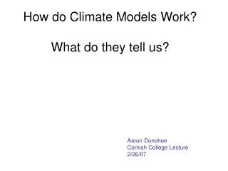 How do Climate Models Work? What do they tell us?