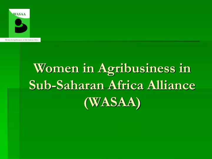 women in agribusiness in sub saharan africa alliance wasaa
