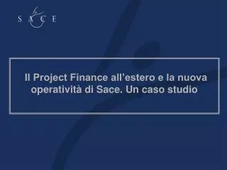 Il Project Finance all’estero e la nuova operatività di Sace. Un caso studio