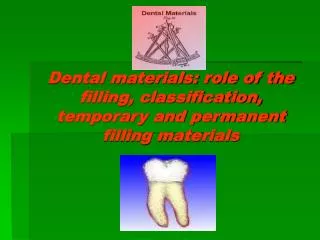 Dental materials: role of the filling, classification, temporary and permanent filling materials