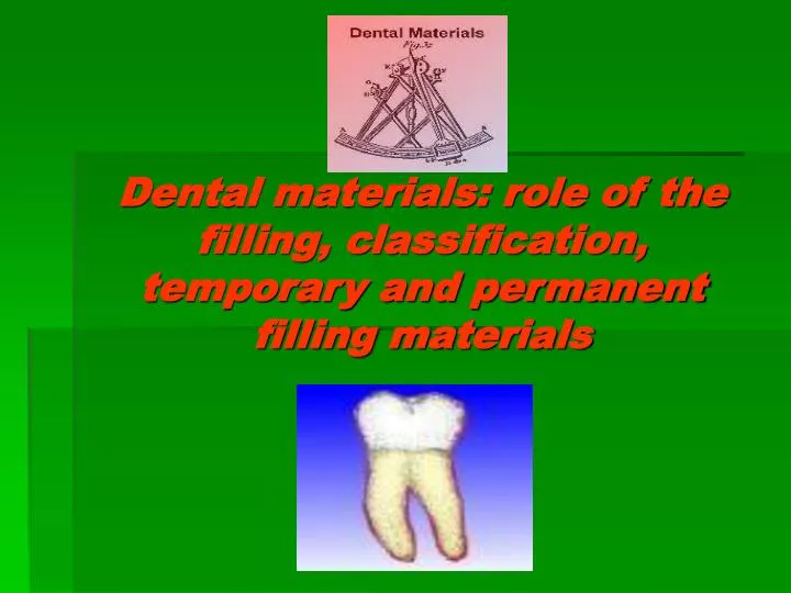 dental materials role of the filling classification temporary and permanent filling materials