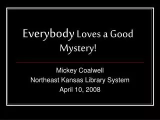 Everybody Loves a Good Mystery!