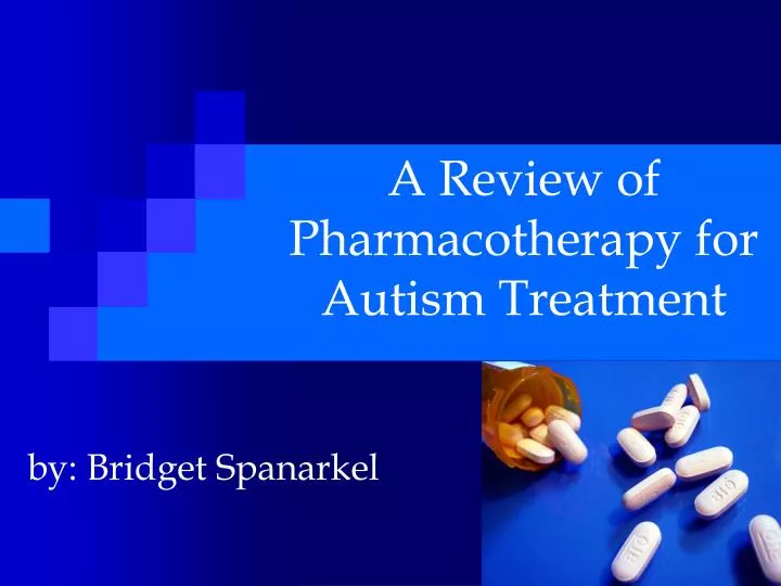 a review of pharmacotherapy for autism treatment
