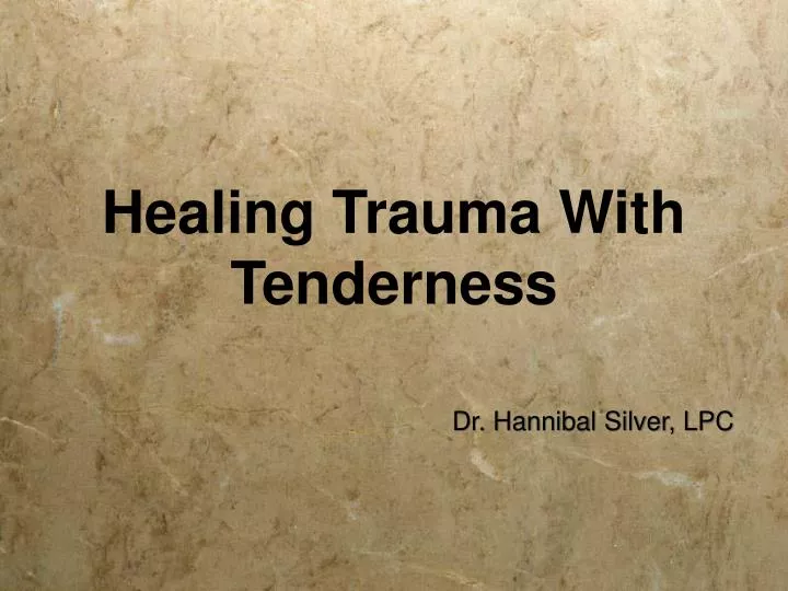 healing trauma with tenderness
