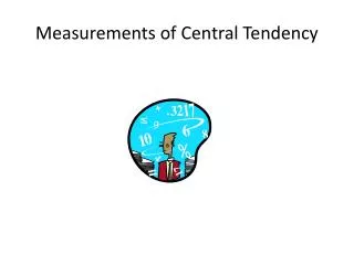 Measurements of Central Tendency