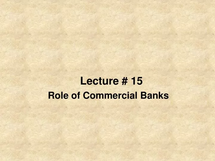 lecture 15 role of commercial banks