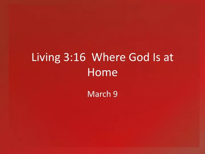living 3 16 where god is at home
