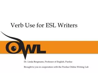 Dr. Linda Bergmann, Professor of English, Purdue Brought to you in cooperation with the Purdue Online Writing Lab