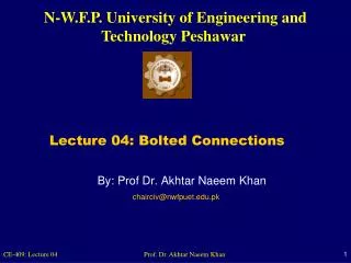 By: Prof Dr. Akhtar Naeem Khan 			chairciv@nwfpuet.edu.pk